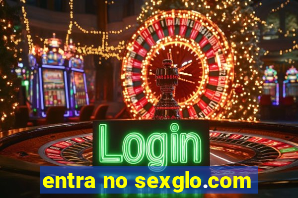 entra no sexglo.com